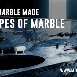 How Marble Made & Types of Marble