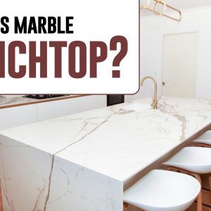 What is Marble Benchtop? The Ultimate Guide